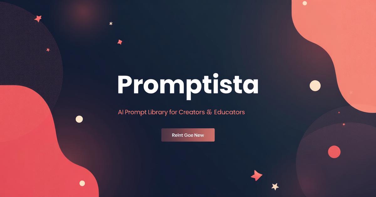Promptista.io — AI Prompt Library for Creators & Educators